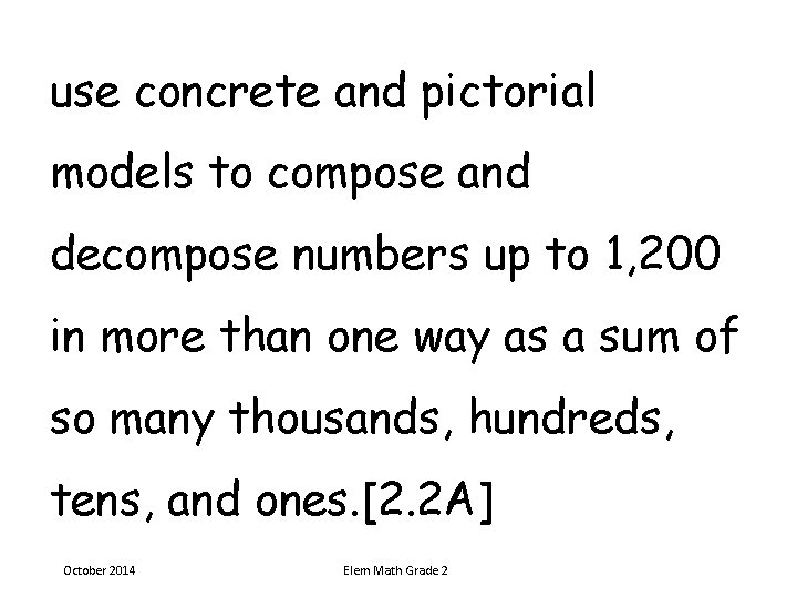 use concrete and pictorial models to compose and decompose numbers up to 1, 200 use concrete and pictorial models to compose and decompose numbers up to 1, 200