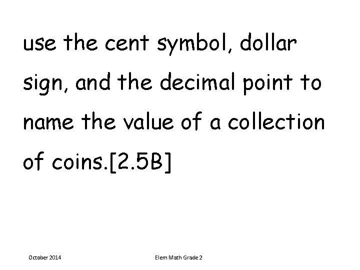 use the cent symbol, dollar sign, and the decimal point to name the value use the cent symbol, dollar sign, and the decimal point to name the value