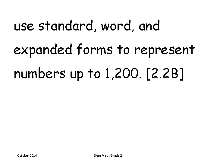 use standard, word, and expanded forms to represent numbers up to 1, 200. [2. use standard, word, and expanded forms to represent numbers up to 1, 200. [2.