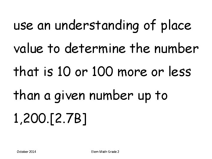 use an understanding of place value to determine the number that is 10 or use an understanding of place value to determine the number that is 10 or