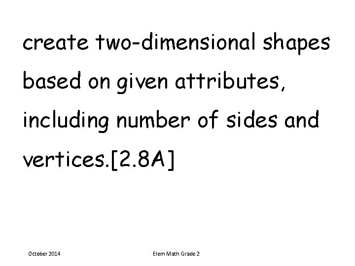 create two-dimensional shapes based on given attributes, including number of sides and vertices. [2. create two-dimensional shapes based on given attributes, including number of sides and vertices. [2.