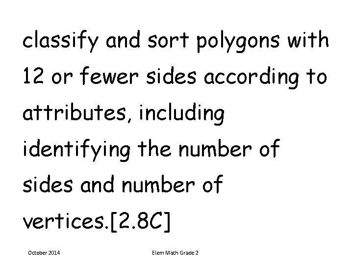 classify and sort polygons with 12 or fewer sides according to attributes, including identifying classify and sort polygons with 12 or fewer sides according to attributes, including identifying