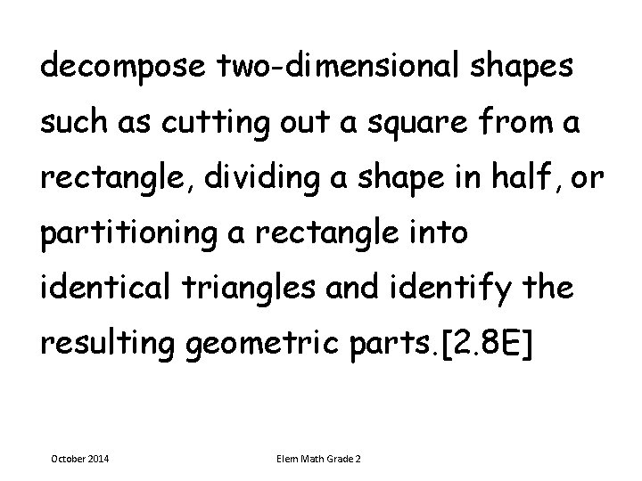 decompose two-dimensional shapes such as cutting out a square from a rectangle, dividing a decompose two-dimensional shapes such as cutting out a square from a rectangle, dividing a
