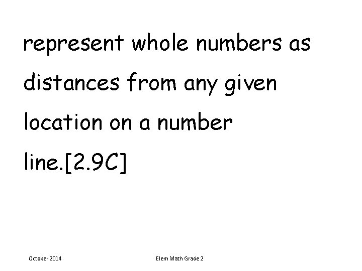 represent whole numbers as distances from any given location on a number line. [2. represent whole numbers as distances from any given location on a number line. [2.