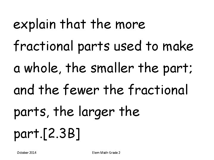 explain that the more fractional parts used to make a whole, the smaller the explain that the more fractional parts used to make a whole, the smaller the