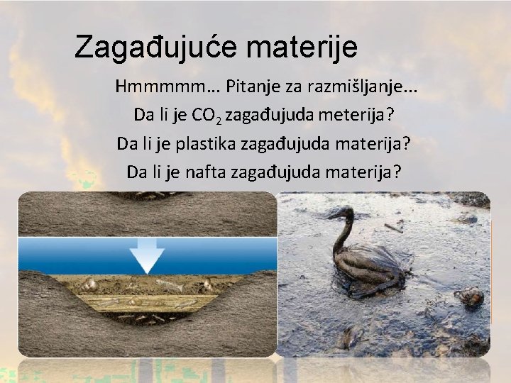 Zagađujuće materije Hmmmmm. . . Pitanje za razmišljanje. . . Da li je CO