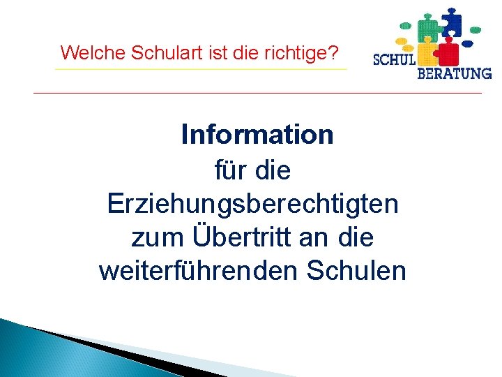 Welche Schulart ist die richtige? Information für die Erziehungsberechtigten zum Übertritt an die weiterführenden