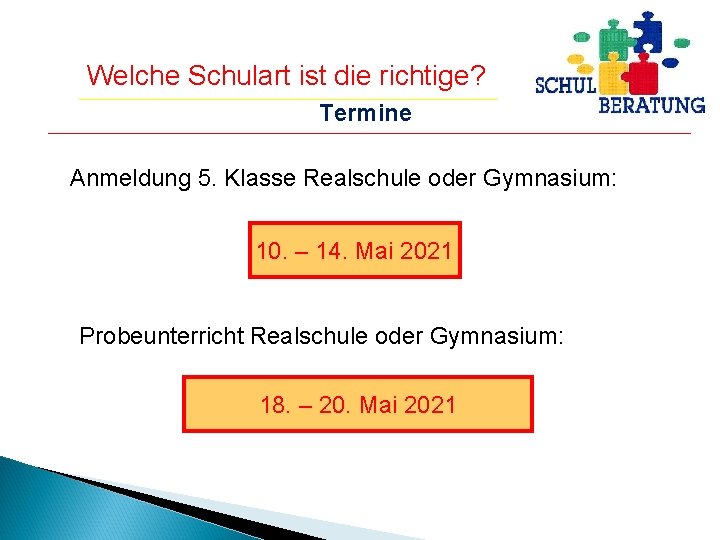 Welche Schulart ist die richtige? Termine Anmeldung 5. Klasse Realschule oder Gymnasium: 10. –