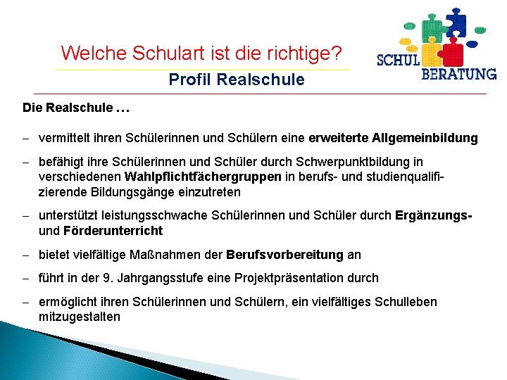 Welche Schulart ist die richtige? Profil Realschule Die Realschule … - vermittelt ihren Schülerinnen