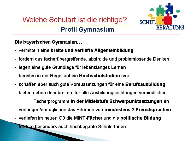 Welche Schulart ist die richtige? Profil Gymnasium Die bayerischen Gymnasien… - vermitteln eine breite