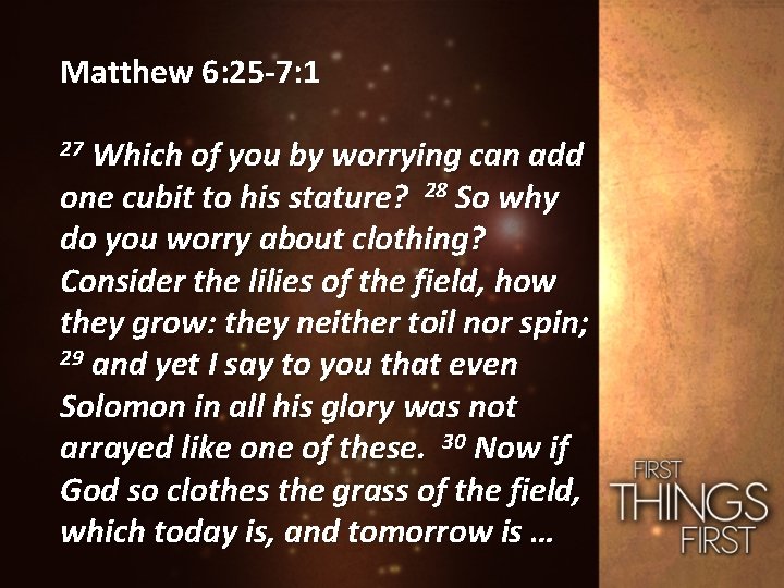 Matthew 6: 25 -7: 1 27 Which of you by worrying can add one