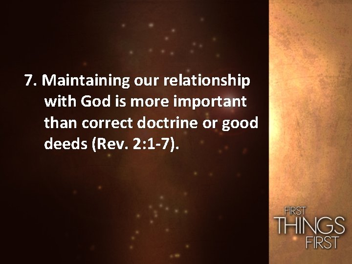 7. Maintaining our relationship with God is more important than correct doctrine or good