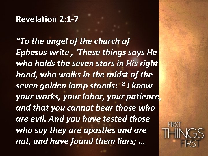 Revelation 2: 1 -7 “To the angel of the church of Ephesus write ,
