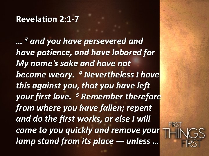 Revelation 2: 1 -7 … 3 and you have persevered and have patience, and