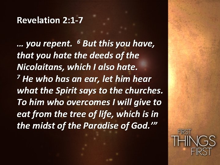 Revelation 2: 1 -7 … you repent. 6 But this you have, that you