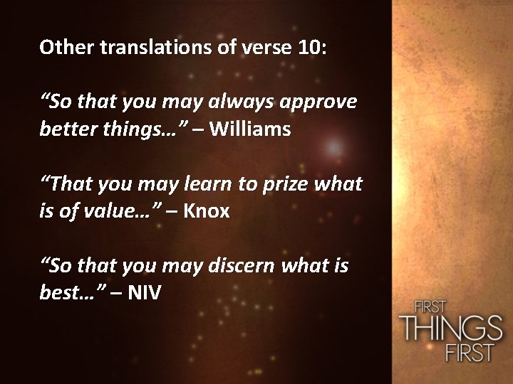 Other translations of verse 10: “So that you may always approve better things…” –
