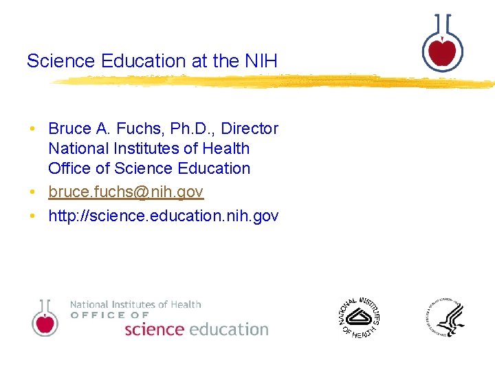 Science Education at the NIH • Bruce A. Fuchs, Ph. D. , Director National