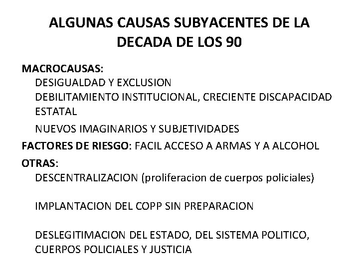 ALGUNAS CAUSAS SUBYACENTES DE LA DECADA DE LOS 90 MACROCAUSAS: DESIGUALDAD Y EXCLUSION DEBILITAMIENTO