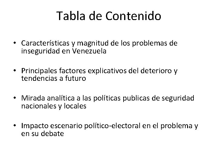 Tabla de Contenido • Características y magnitud de los problemas de inseguridad en Venezuela