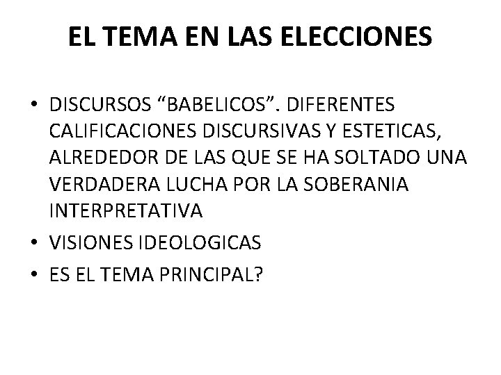 EL TEMA EN LAS ELECCIONES • DISCURSOS “BABELICOS”. DIFERENTES CALIFICACIONES DISCURSIVAS Y ESTETICAS, ALREDEDOR