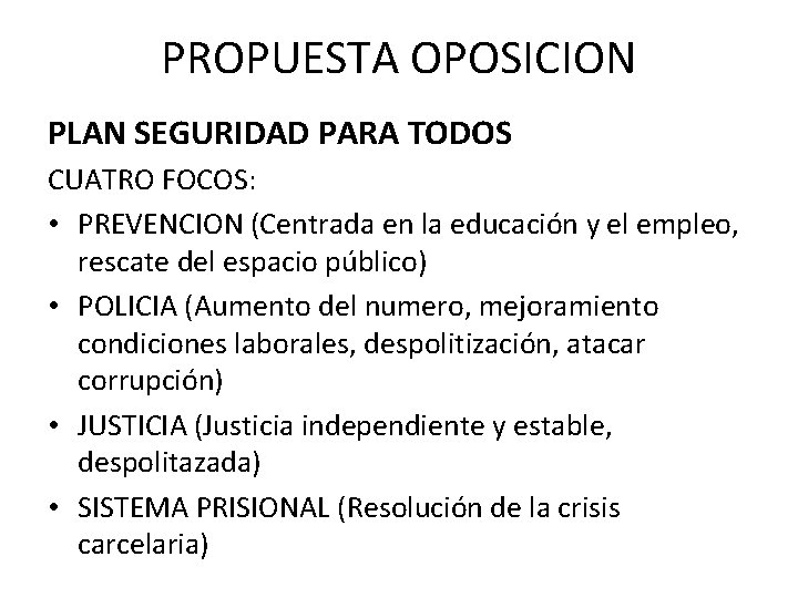 PROPUESTA OPOSICION PLAN SEGURIDAD PARA TODOS CUATRO FOCOS: • PREVENCION (Centrada en la educación