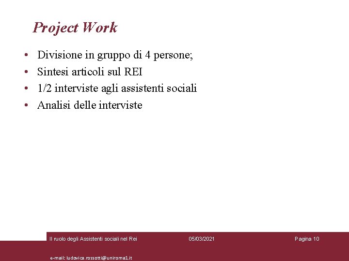 Project Work • • Divisione in gruppo di 4 persone; Sintesi articoli sul REI