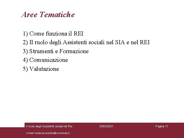 Aree Tematiche 1) Come funziona il REI 2) Il ruolo degli Assistenti sociali nel