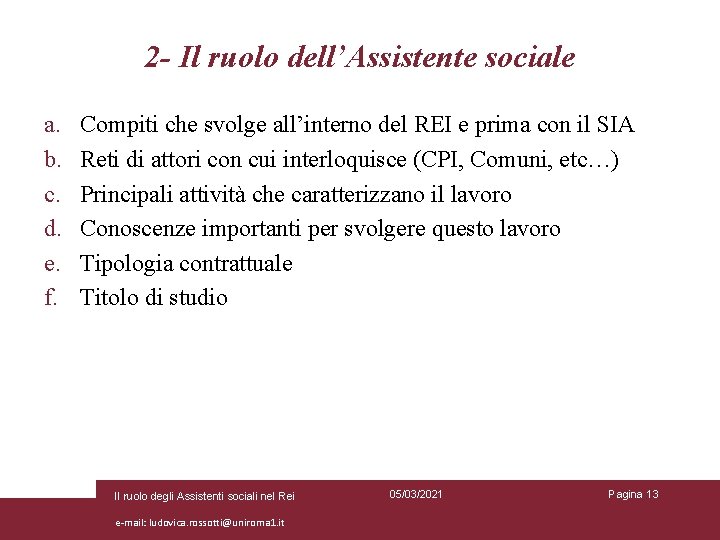 2 - Il ruolo dell’Assistente sociale a. b. c. d. e. f. Compiti che