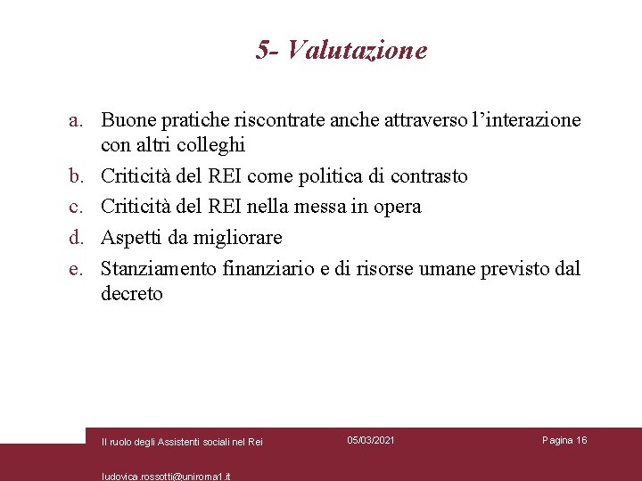 5 - Valutazione a. Buone pratiche riscontrate anche attraverso l’interazione con altri colleghi b.