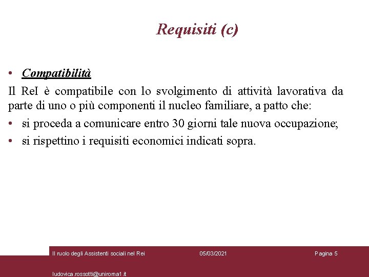 Requisiti (c) • Compatibilità Il Re. I è compatibile con lo svolgimento di attività