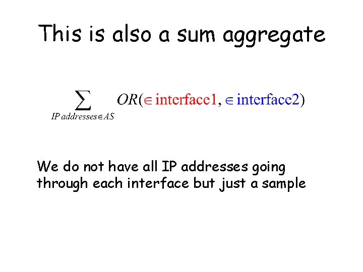 This is also a sum aggregate We do not have all IP addresses going