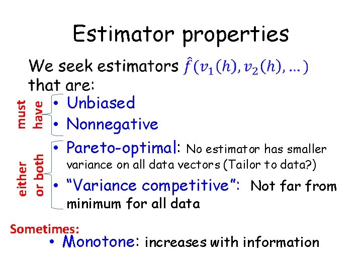 Estimator properties either or both must have • Unbiased • Nonnegative • Pareto-optimal: No