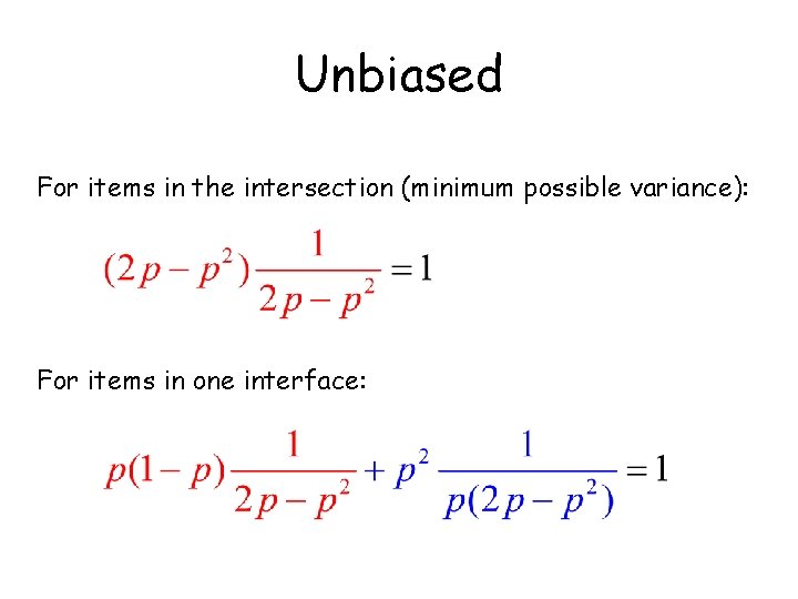Unbiased For items in the intersection (minimum possible variance): For items in one interface: