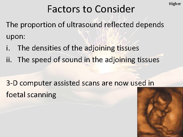 Factors to Consider The proportion of ultrasound reflected depends upon: i. The densities of
