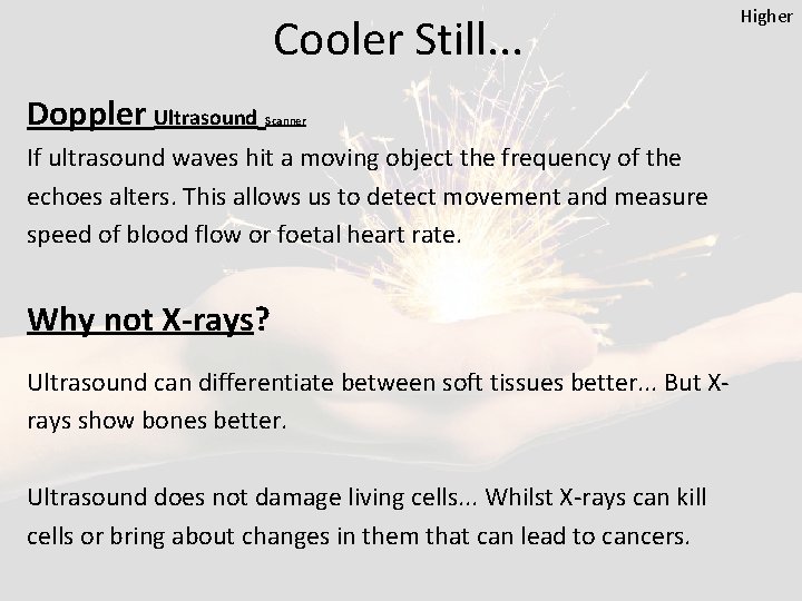 Cooler Still. . . Doppler Ultrasound Scanner If ultrasound waves hit a moving object