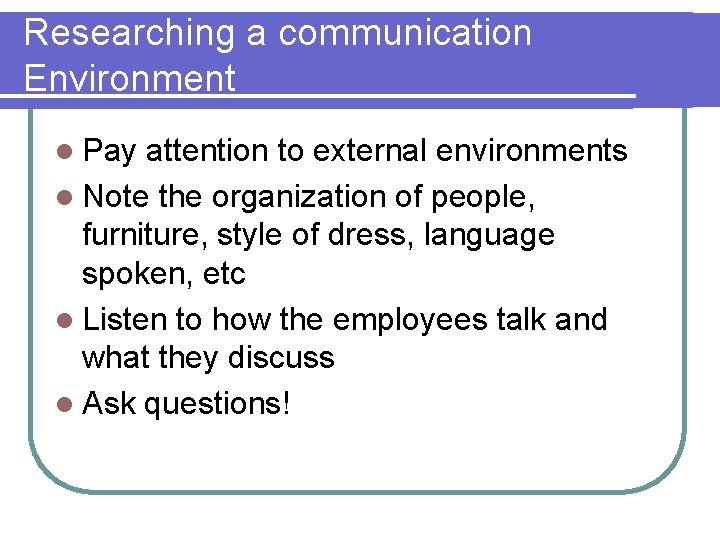 Researching a communication Environment l Pay attention to external environments l Note the organization