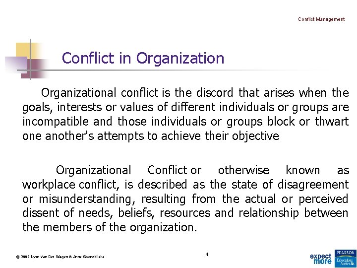 Conflict Management Conflict in Organizational conflict is the discord that arises when the goals,