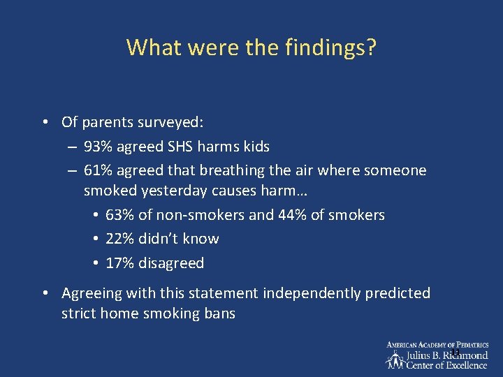 What were the findings? • Of parents surveyed: – 93% agreed SHS harms kids