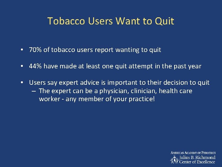 Tobacco Users Want to Quit • 70% of tobacco users report wanting to quit