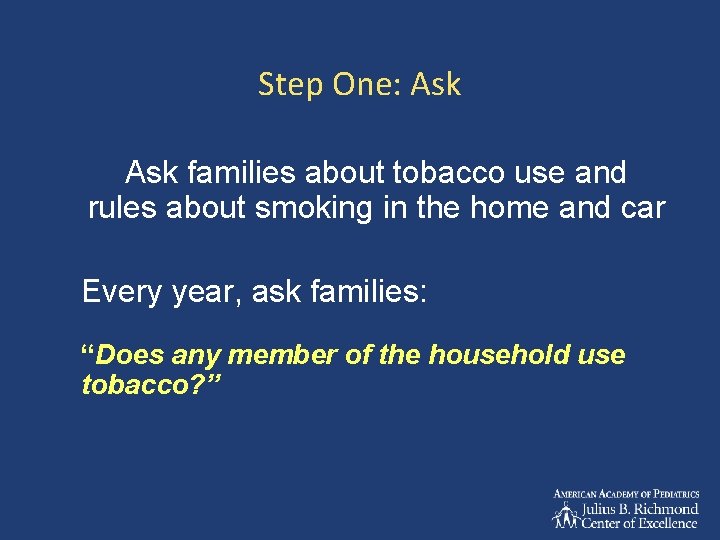 Step One: Ask families about tobacco use and rules about smoking in the home