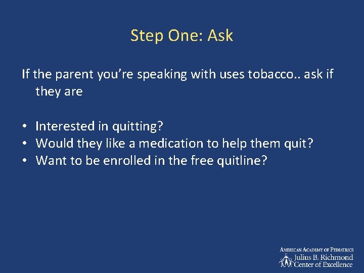 Step One: Ask If the parent you’re speaking with uses tobacco. . ask if