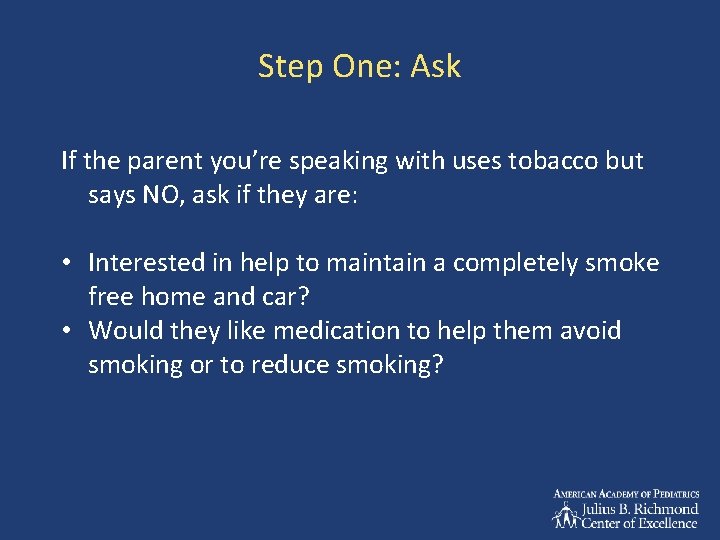 Step One: Ask If the parent you’re speaking with uses tobacco but says NO,