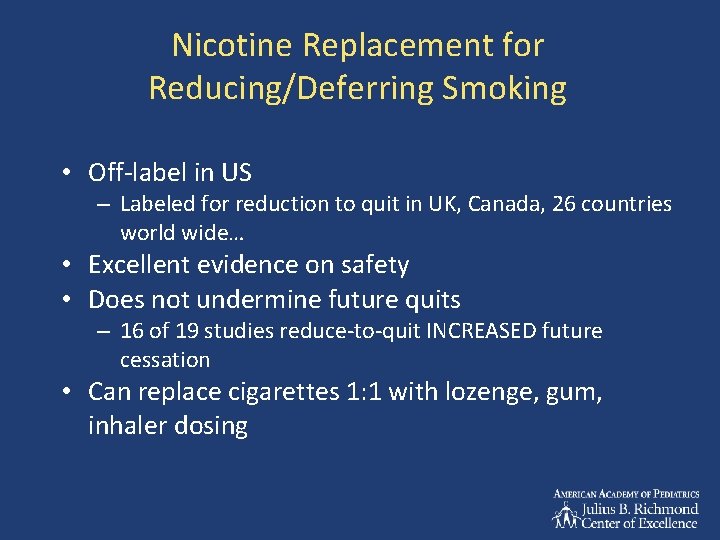 Nicotine Replacement for Reducing/Deferring Smoking • Off-label in US – Labeled for reduction to