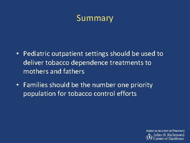 Summary • Pediatric outpatient settings should be used to deliver tobacco dependence treatments to