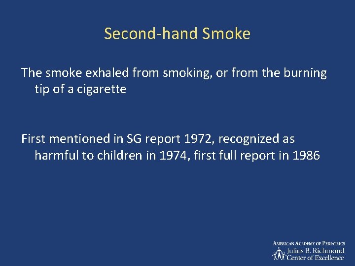Second-hand Smoke The smoke exhaled from smoking, or from the burning tip of a