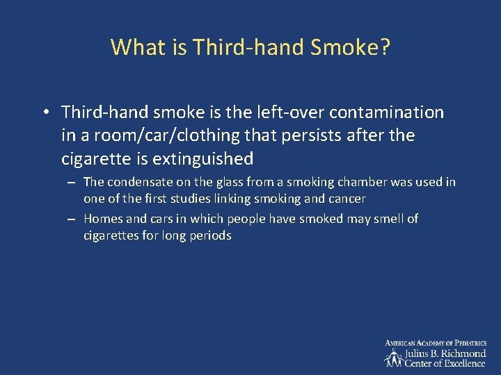 What is Third-hand Smoke? • Third-hand smoke is the left-over contamination in a room/car/clothing