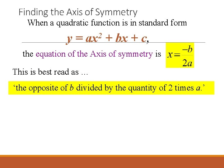 Finding the Axis of Symmetry When a quadratic function is in standard form y