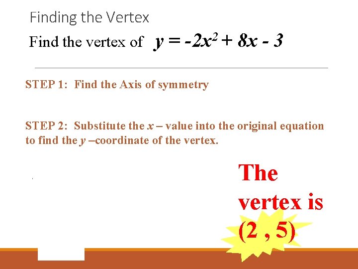 Finding the Vertex Find the vertex of y = -2 x 2 + 8