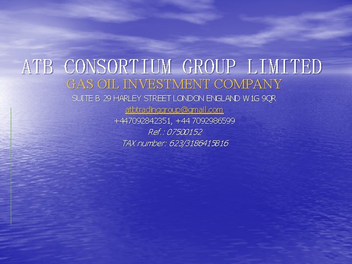 ATB CONSORTIUM GROUP LIMITED GAS OIL INVESTMENT COMPANY SUITE B 29 HARLEY STREET LONDON