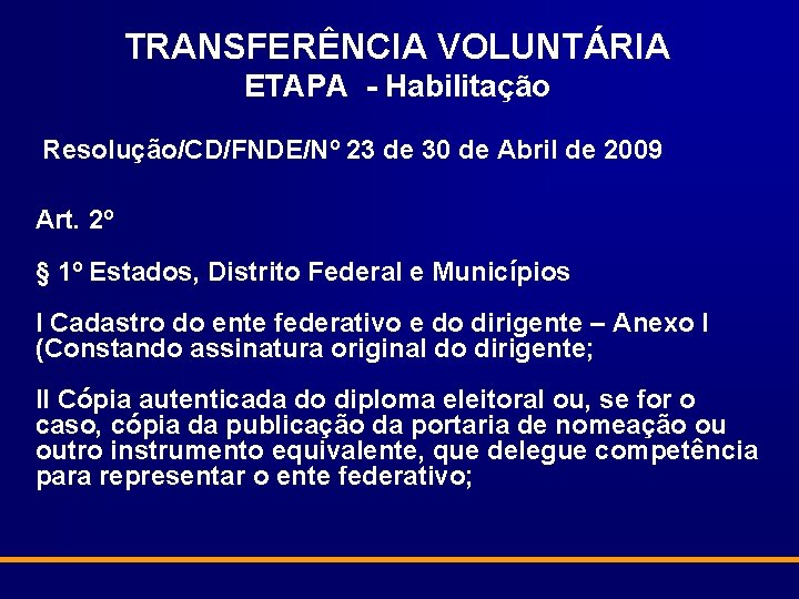 TRANSFERÊNCIA VOLUNTÁRIA ETAPA - Habilitação Resolução/CD/FNDE/Nº 23 de 30 de Abril de 2009 Art.